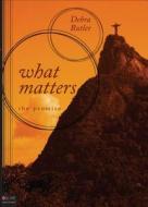 What Matters, Second Edition: The Promise di Debra Butler edito da Tate Publishing Company