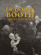 Franklin Booth: Silent Symphony di Alice Carter edito da FLESK PUBN