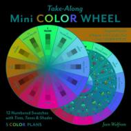 Take-Along Mini Color Wheel di Joen Wolfrom edito da C & T Publishing