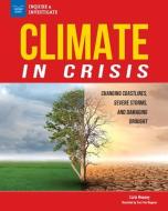 Climate in Crisis: Changing Coastlines, Severe Storms, and Damaging Drought di Carla Mooney edito da NOMAD PR