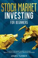 Stock Market Investing for Beginners di James Turner edito da nelly B.L. International Consulting LTD.