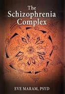 The Schizophrenia Complex di Maram Eve Maram edito da Chiron Publications