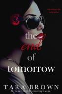 The End of Tomorrow: The Single Lady Spy 3 di Tara Brown edito da LIGHTNING SOURCE INC
