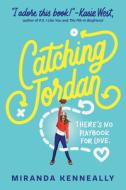 Catching Jordan di Miranda Kenneally edito da SOURCEBOOKS FIRE