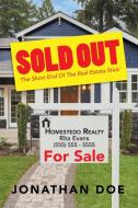 Sold Out: 'The Short End of the Real Estate Stick' di Jonathan Doe edito da AUTHORHOUSE