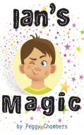 Ian's Magic di Peggy Chambers edito da BOOKBABY