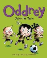Oddrey Joins the Team di Dave Whamond edito da OWLKIDS BOOKS