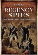 Regency Spies di Sue Wilkes edito da Pen & Sword Books Ltd