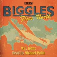 Biggles Flies North di W E Johns edito da Bbc Worldwide Ltd