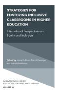 Strategies for Fostering Inclusive Classrooms in Higher Education edito da Emerald Publishing Limited