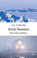 Arctic Summer di E. M. Forster, Anita Desai edito da Hesperus Press Ltd