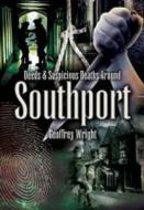 Foul Deeds And Suspicious Deaths Around Southport di Geoffrey Wright edito da Pen & Sword Books Ltd