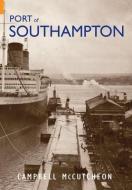 Port of Southampton di Campbell Mccutcheon edito da AMBERLEY PUB