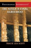 Postcolonial Sovereignty?: The Nisga'a Final Agreement di Tracie Lea Scott edito da UNIV OF BRITISH COLUMBIA