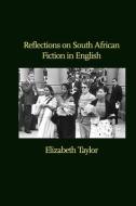 Reflections on South African Fiction in English di Elizabeth Taylor edito da LIGHTNING SOURCE INC