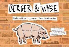 Berger & Wyse: Collected Food Cartoons from the Guardian di Joe Berger, Pascal Wyse edito da ABSOLUTE PR