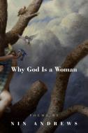 Why God Is a Woman di Nin Andrews edito da BOA ED