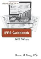 Ifrs Guidebook: 2016 Edition di Steven M. Bragg edito da ACCOUNTING TOOLS