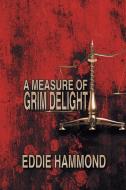 A Measure of Grim Delight di Eddie Hammond edito da Strategic Book Publishing & Rights Agency, LLC