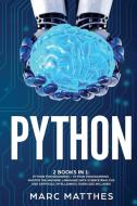 Python 2 Books in 1: Python For Beginners + Python Programming . Master the machine language Data Science Analysis and Artificial intellige di Marc Matthes edito da LIGHTNING SOURCE INC