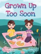 GROWN UP TOO SOON: GROWING UP TOO FAST S di ANNA DUDA edito da LIGHTNING SOURCE UK LTD