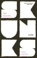 The Skunks di Fiona Warnick edito da TIN HOUSE BOOKS