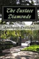 The Eustace Diamonds di Anthony Trollope edito da Createspace Independent Publishing Platform
