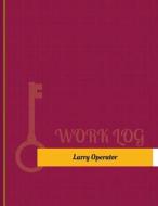 Larry Operator Work Log: Work Journal, Work Diary, Log - 131 Pages, 8.5 X 11 Inches di Key Work Logs edito da Createspace Independent Publishing Platform