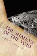 The Shadow of the Void: The Final Adventure in the Desert World di Logan Harrison Crabtree edito da Createspace Independent Publishing Platform