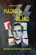 Madmen led the Blind: Memoirs of an SS Obersturmführer di Herwig H. Salmutter edito da LIGHTNING SOURCE INC