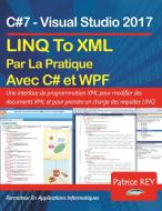 LINQ To XML en pratique avec C#7 et WPF di Patrice Rey edito da Books on Demand