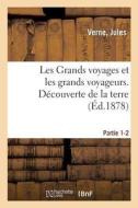 Les Grands Voyages Et Les Grands Voyageurs. D Couverte De La Terre. Parties 1-2 di Jules Verne edito da Hachette Livre - Bnf