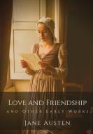 Love and Friendship and Other Early Works di Jane Austen edito da Les prairies numériques