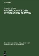 Archaologie Der Westlichen Slawen di Sebastian Brather edito da De Gruyter
