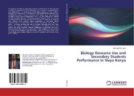 Biology Resource Use and Secondary Students Performance in Siaya-Kenya di Bernard Ong'amo edito da LAP Lambert Academic Publishing