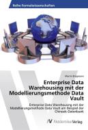 Enterprise Data Warehousing mit der Modellierungsmethode Data Vault di Martin Brügmann edito da AV Akademikerverlag