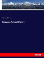 Essays on Natural History di Norman Moore edito da hansebooks