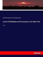Annals of Philadelphia and Pennsylvania in the Olden Time di Willis Pope Hazard, John Fanning Watson edito da hansebooks
