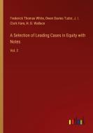 A Selection of Leading Cases in Equity with Notes di Frederick Thomas White, Owen Davies Tudor, J. I. Clark Hare, H. B. Wallace edito da Outlook Verlag
