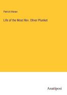 Life of the Most Rev. Oliver Plunket di Patrick Moran edito da Anatiposi Verlag