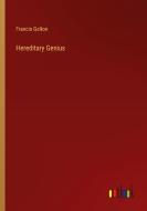 Hereditary Genius di Francis Galton edito da Outlook Verlag