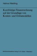 Kurzfristige Finanzrechnung auf der Grundlage von Kosten- und Erlösmodellen di Helmut Niebling edito da Gabler Verlag