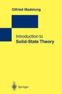 Introduction To Solid-state Theory di Otfried Madelung edito da Springer-verlag Berlin And Heidelberg Gmbh & Co. Kg