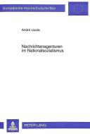 Nachrichtenagenturen im Nationalsozialismus di André Uzulis edito da Lang, Peter GmbH