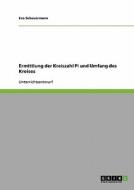 Ermittlung der Kreiszahl Pi und Umfang des Kreises di Eva Scheuermann edito da GRIN Publishing