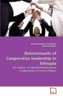 Determinants of Cooperative leadership in Ethiopia di Muthumariappan Karthikeyan, Befakadu Bayisa edito da VDM Verlag