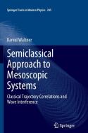 Semiclassical Approach to Mesoscopic Systems di Daniel Waltner edito da Springer Berlin Heidelberg