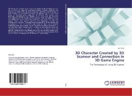 3D Character Created by 3D Scanner and Connection in 3D Game Engine di Jun Guo edito da LAP Lambert Academic Publishing