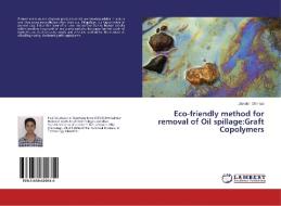 Eco-friendly method for removal of Oil spillage:Graft Copolymers di Jitender Dhiman edito da LAP Lambert Academic Publishing