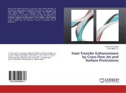 Heat Transfer Enhancement by Cross-flow Jet and Surface Protrusions di Ashok Kumar Barik, Arnab Mukherjee edito da LAP Lambert Academic Publishing